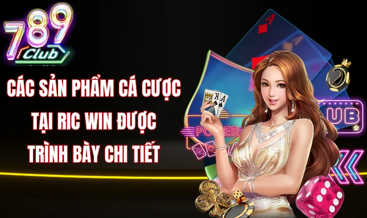  Các sản phẩm cá cược tại Ric win được trình bày chi tiết